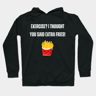 Exercise Fries Food Joke Hoodie